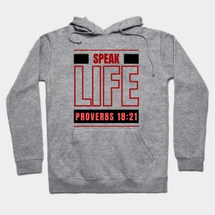 Speak Life | Bible Verse Proverbs 18:21 Hoodie